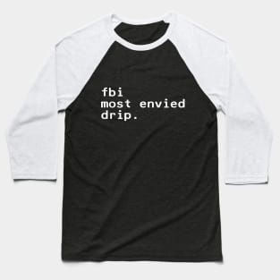 fbi most envied drip - White Baseball T-Shirt